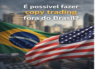 É possível fazer copy trading fora do Brasil? Como funciona e por que tanta gente escolhe o mercado internacional